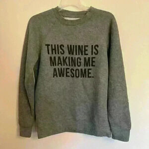 2/20 Brunette the Label - this wine is making me awesome sweatshirt - small